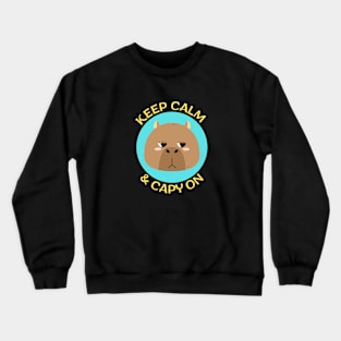 Keep Calm And Capy On | Capybara Pun Crewneck Sweatshirt